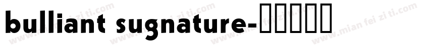 bulliant sugnature字体转换